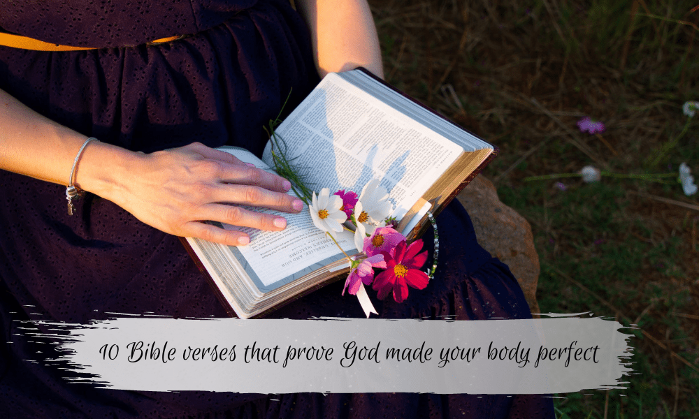 10 Bible verses that prove God made your body perfect - Netties