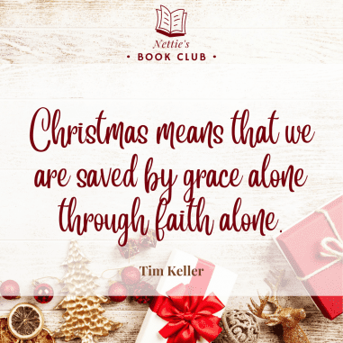 Christmas means saved by grace alone - Tim Keller